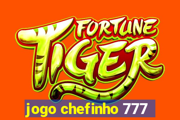 jogo chefinho 777